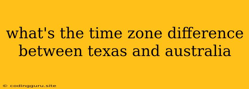 What's The Time Zone Difference Between Texas And Australia