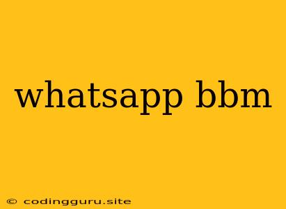 Whatsapp Bbm