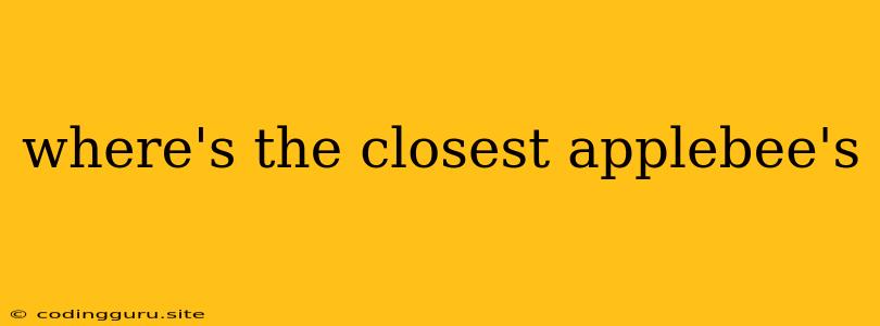 Where's The Closest Applebee's