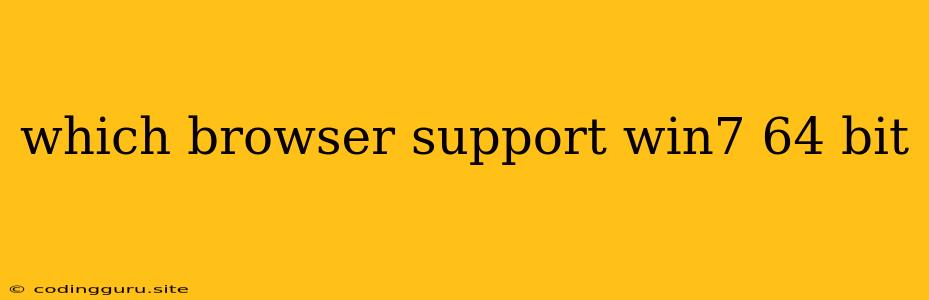 Which Browser Support Win7 64 Bit