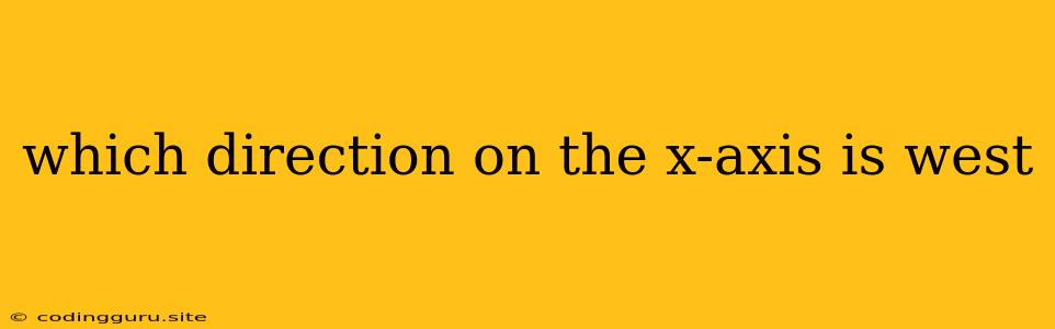 Which Direction On The X-axis Is West