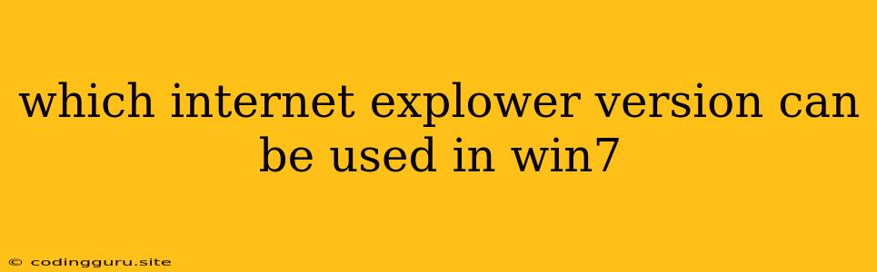 Which Internet Explower Version Can Be Used In Win7