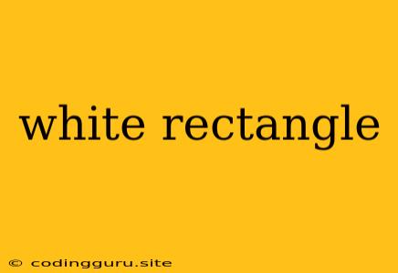 White Rectangle