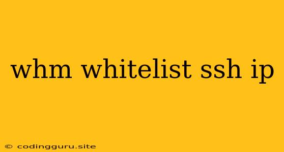 Whm Whitelist Ssh Ip