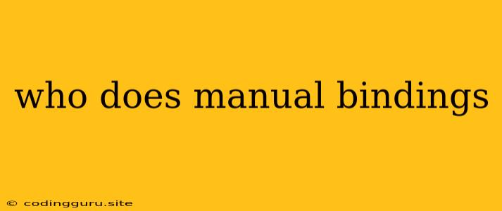 Who Does Manual Bindings