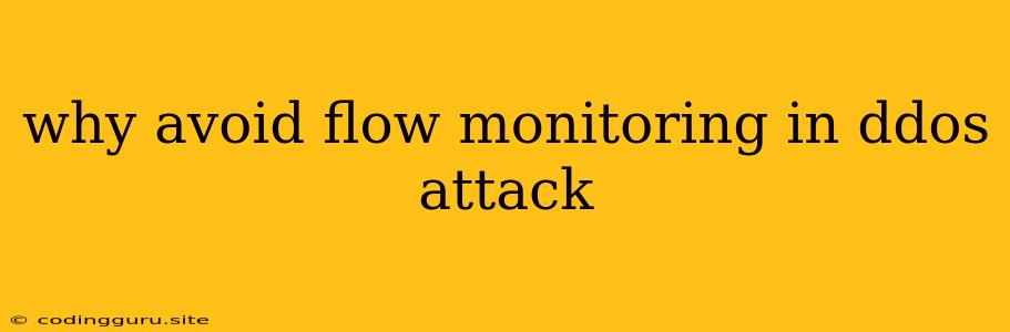 Why Avoid Flow Monitoring In Ddos Attack