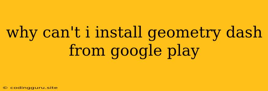 Why Can't I Install Geometry Dash From Google Play