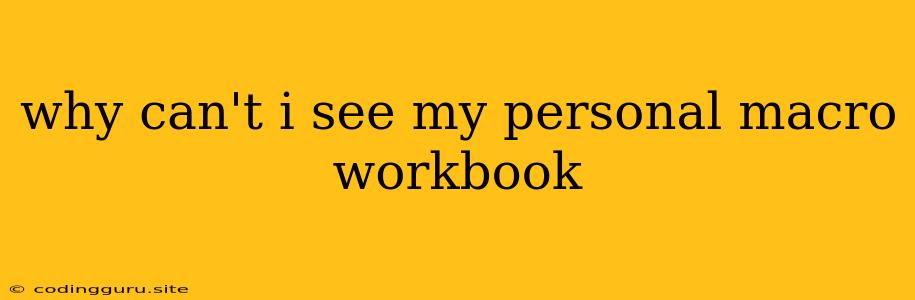 Why Can't I See My Personal Macro Workbook