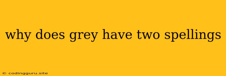 Why Does Grey Have Two Spellings