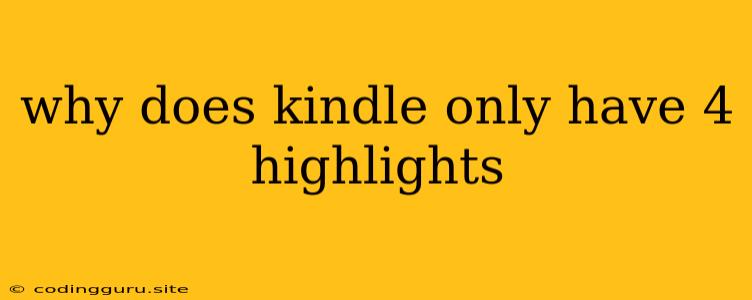 Why Does Kindle Only Have 4 Highlights