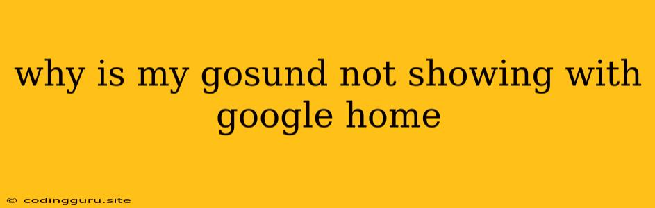 Why Is My Gosund Not Showing With Google Home