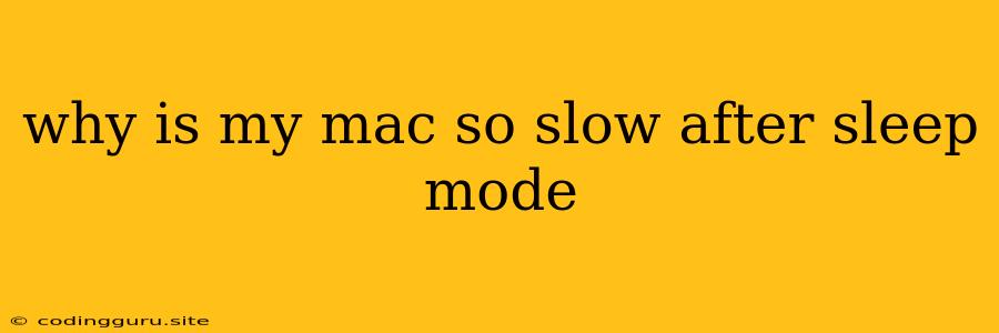 Why Is My Mac So Slow After Sleep Mode