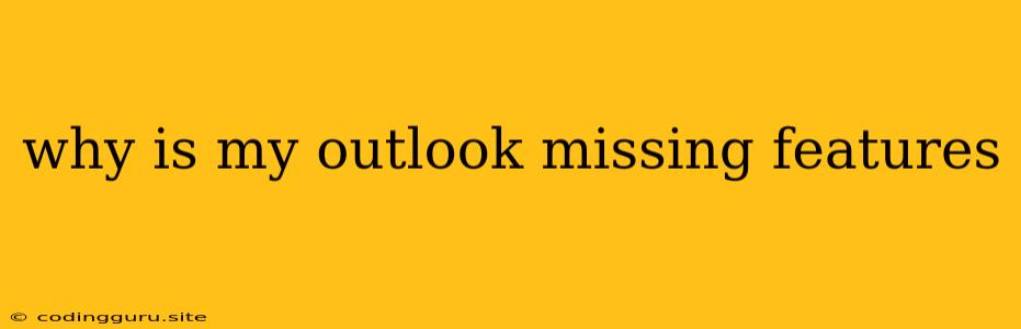 Why Is My Outlook Missing Features