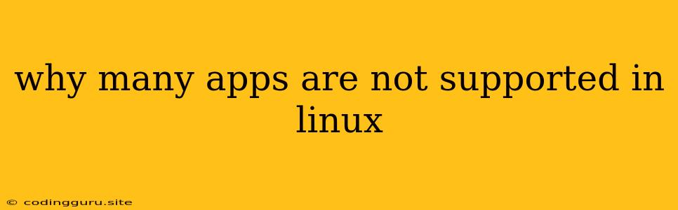 Why Many Apps Are Not Supported In Linux