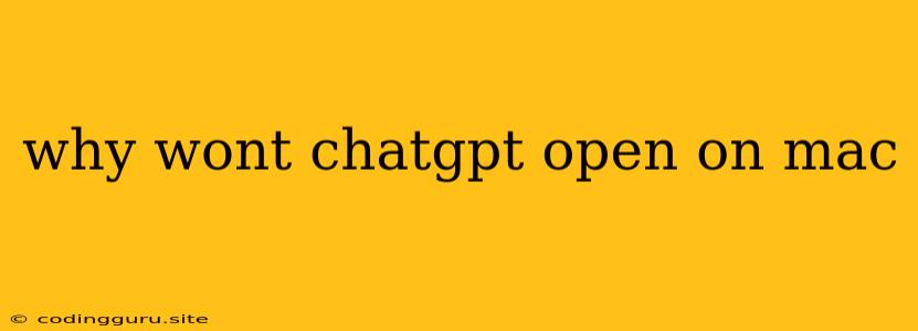 Why Wont Chatgpt Open On Mac