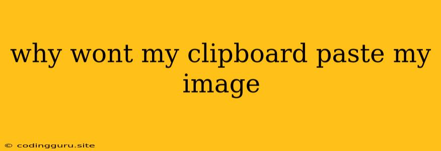 Why Wont My Clipboard Paste My Image