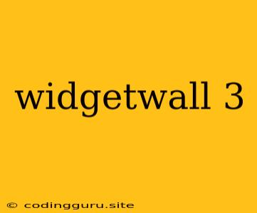 Widgetwall 3