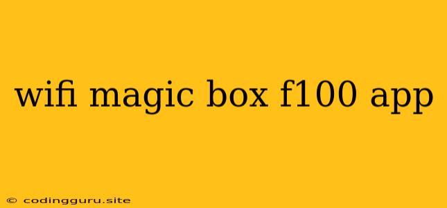 Wifi Magic Box F100 App