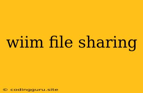 Wiim File Sharing