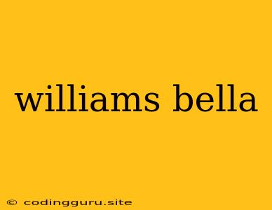 Williams Bella