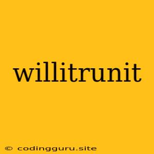 Willitrunit