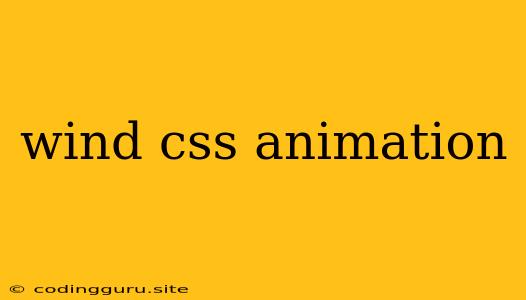 Wind Css Animation