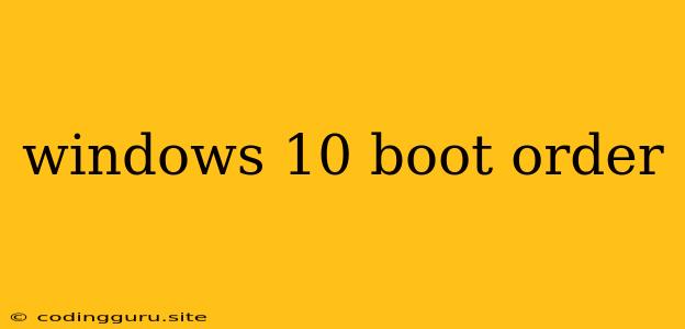 Windows 10 Boot Order