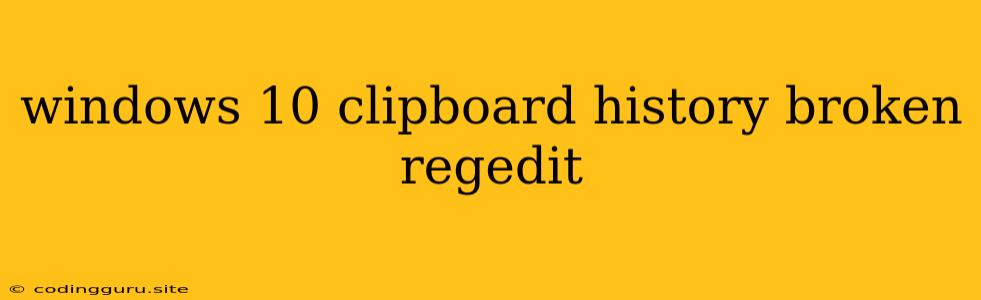 Windows 10 Clipboard History Broken Regedit