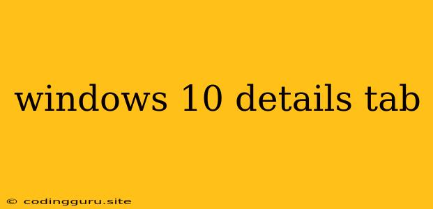 Windows 10 Details Tab