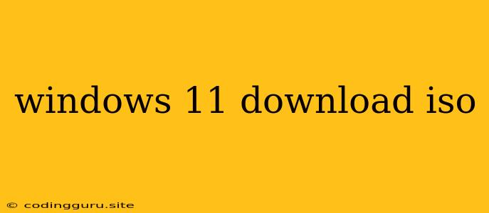 Windows 11 Download Iso