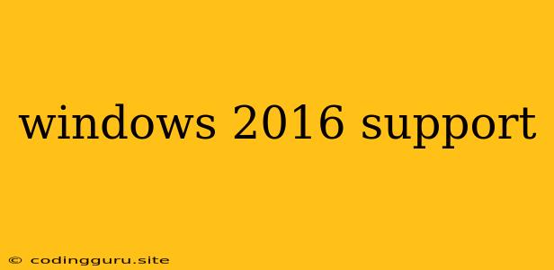 Windows 2016 Support