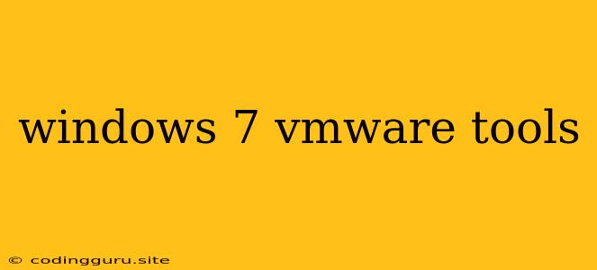 Windows 7 Vmware Tools