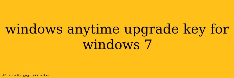 Windows Anytime Upgrade Key For Windows 7