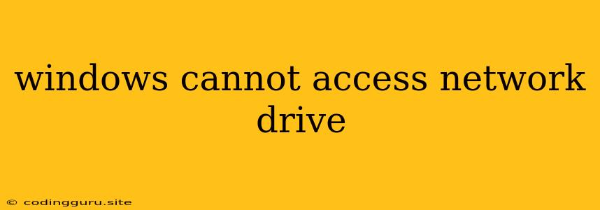 Windows Cannot Access Network Drive