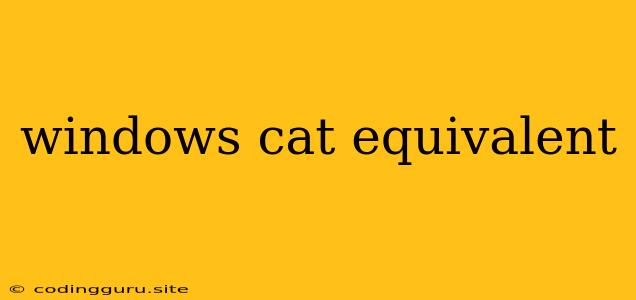 Windows Cat Equivalent