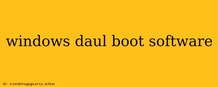 Windows Daul Boot Software