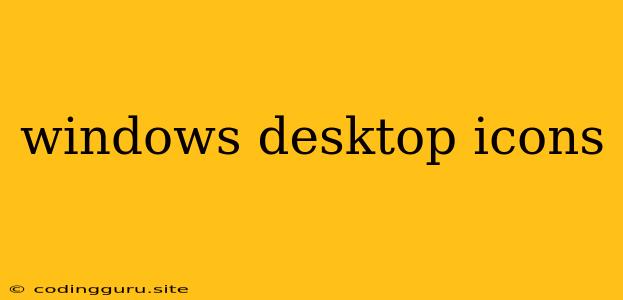 Windows Desktop Icons