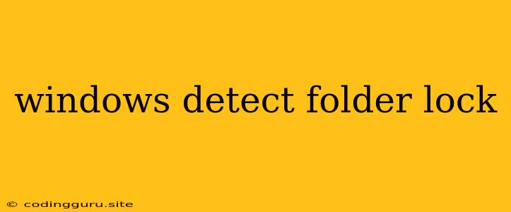 Windows Detect Folder Lock