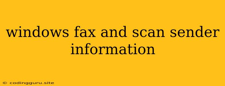 Windows Fax And Scan Sender Information