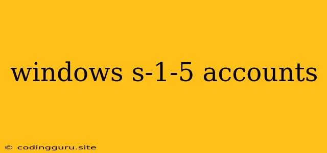 Windows S-1-5 Accounts