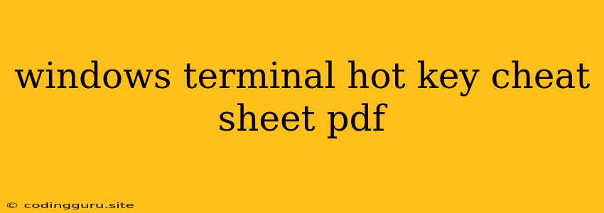 Windows Terminal Hot Key Cheat Sheet Pdf