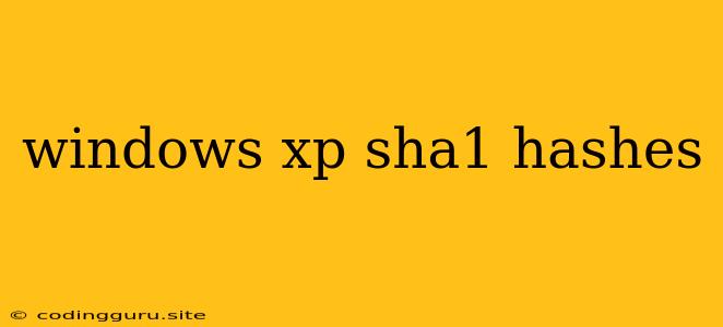 Windows Xp Sha1 Hashes