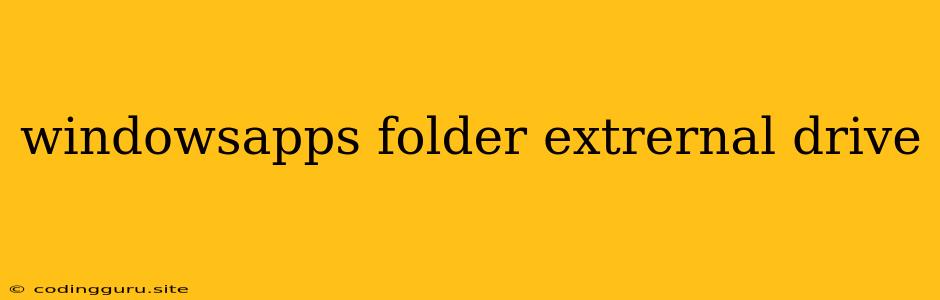 Windowsapps Folder Extrernal Drive