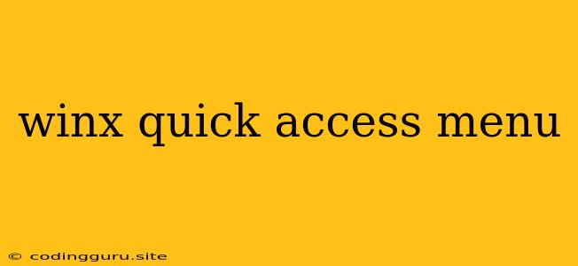 Winx Quick Access Menu