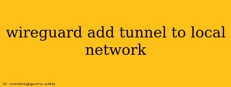 Wireguard Add Tunnel To Local Network