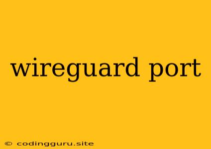 Wireguard Port