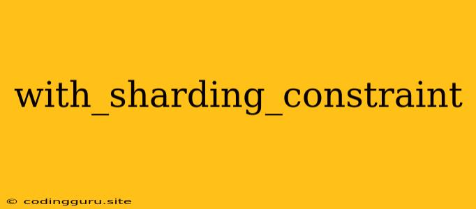 With_sharding_constraint