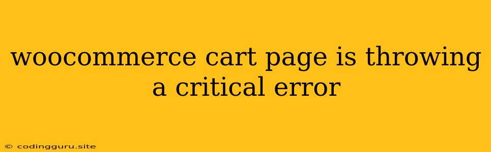 Woocommerce Cart Page Is Throwing A Critical Error