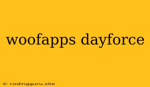 Woofapps Dayforce