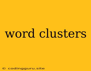 Word Clusters